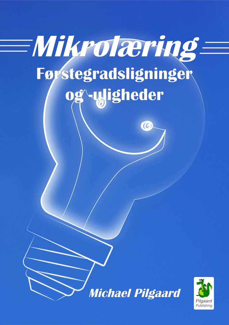 Mikrolæring 2. Førstegradsligninger og -uligheder (2025) af Michael Pilgaard Mikrolæring 2. Førstegradsligninger og -uligheder (2025) af Michael Pilgaard
